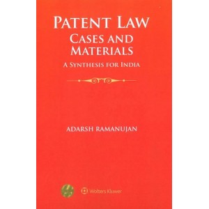 Wolters Kluwer's Patent Law Cases and Materials: A Synthesis for India by Adarsh Ramanujan 